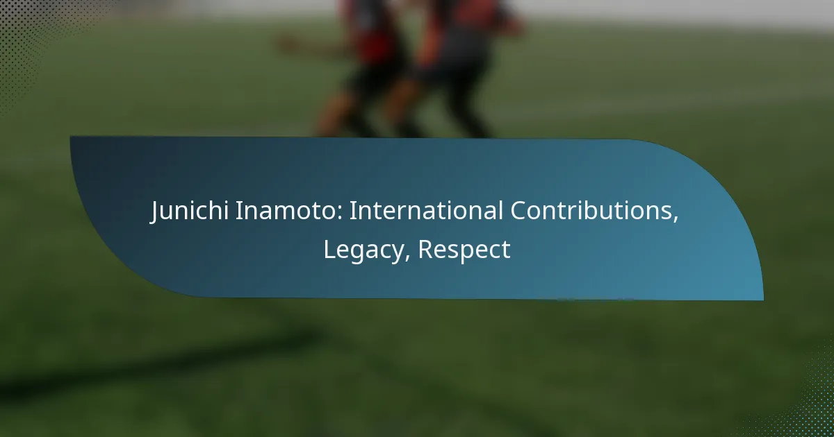 Junichi Inamoto: International Contributions, Legacy, Respect