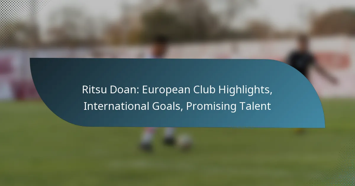 Ritsu Doan: European Club Highlights, International Goals, Promising Talent