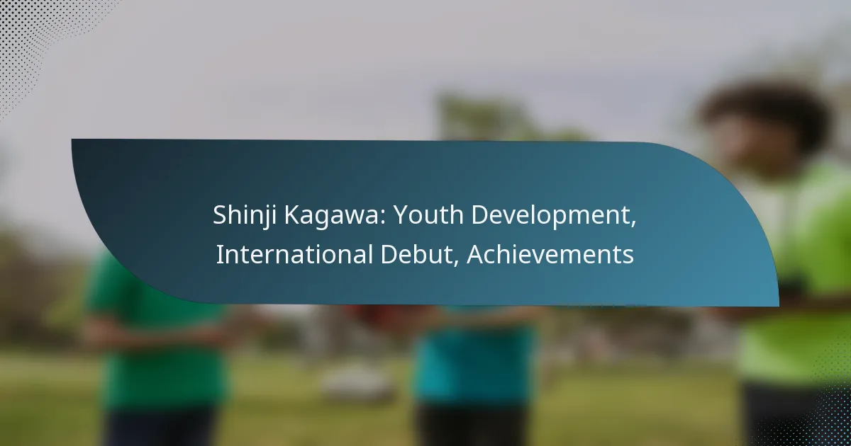 Shinji Kagawa: Youth Development, International Debut, Achievements