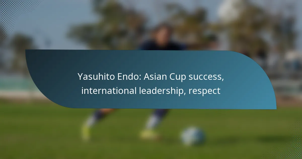 Yasuhito Endo: Asian Cup success, international leadership, respect