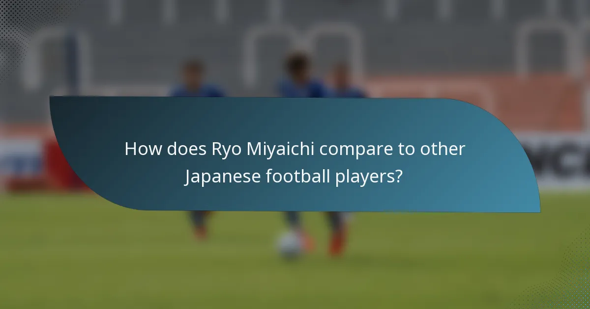How does Ryo Miyaichi compare to other Japanese football players?